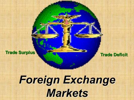 Trade Surplus Trade Deficit Foreign Exchange Markets.