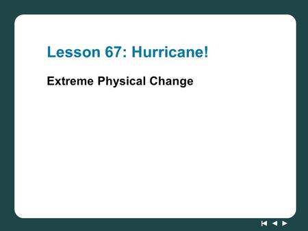 Lesson 67: Hurricane! Extreme Physical Change.