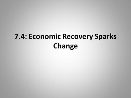 7.4: Economic Recovery Sparks Change. I. Agricultural Revolution Cause = Peasants Adopt New Farming Tech. made fields more productive Iron Plows more.