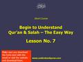 1 www.understandquran.com Short Course Begin to Understand Qur’an & Salah – The Easy Way Lesson No. 7 www.understandquran.com www.understandquran.com Make.