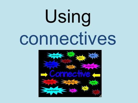 Using connectives.
