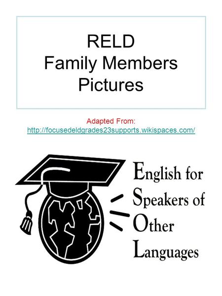 RELD Family Members Pictures Adapted From: