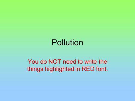 Pollution You do NOT need to write the things highlighted in RED font.