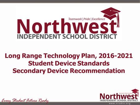 Long Range Technology Plan, 2016-2021 Student Device Standards Secondary Device Recommendation.