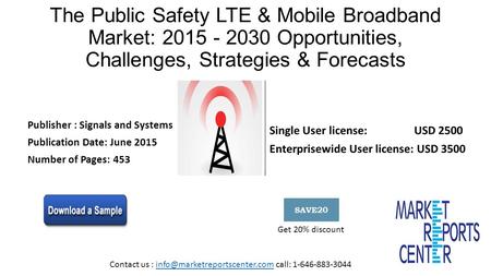 The Public Safety LTE & Mobile Broadband Market: 2015 - 2030 Opportunities, Challenges, Strategies & Forecasts Publisher : Signals and Systems Publication.