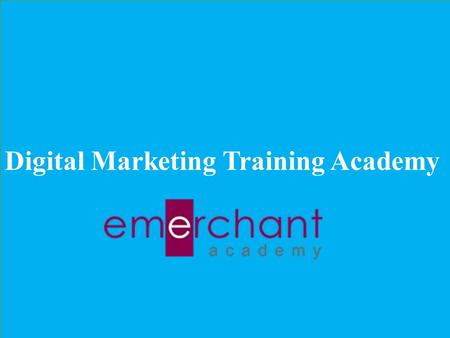 Digital Marketing Training Academy. About e-Merchant Academy E-Merchant is a leading, award winning digital marketing training academy in Hyderabad offering.