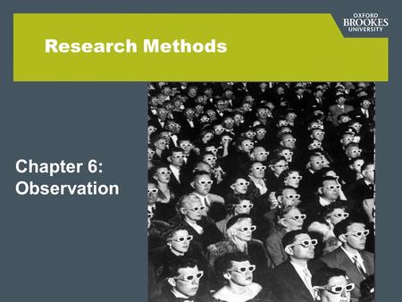 Research Methods Chapter 6: Observation. Observation-Participation continuum OBSERVATION -no involvement -no interaction -no influence (-possible?) PARTICIPATION.