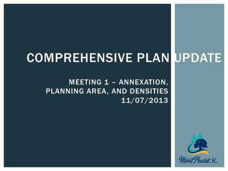 COMPREHENSIVE PLAN UPDATE MEETING 1 – ANNEXATION, PLANNING AREA, AND DENSITIES 11/07/2013.