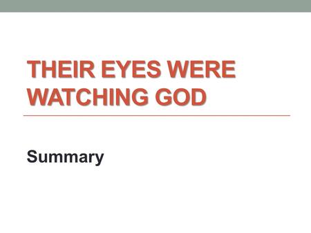 THEIR EYES WERE WATCHING GOD Summary. Life with Nanny Janie and Nanny moved away from the white family and purchased land and lived in their own house.