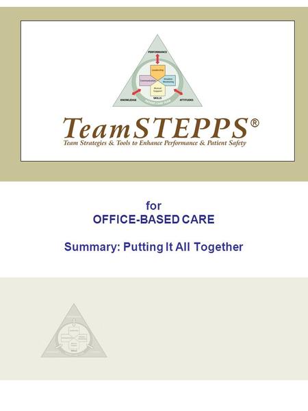 For OFFICE-BASED CARE Summary: Putting It All Together ®