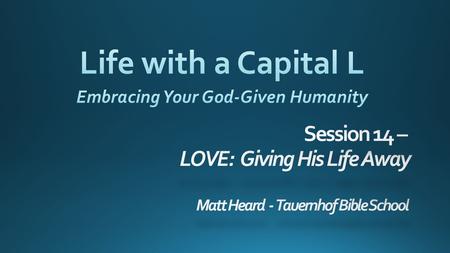 Life with a Capital L Embracing Your God-Given Humanity