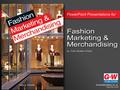 Part 7: Fashion Business in Today’s World Chapter 25 The Latest Fashion Business Trends.