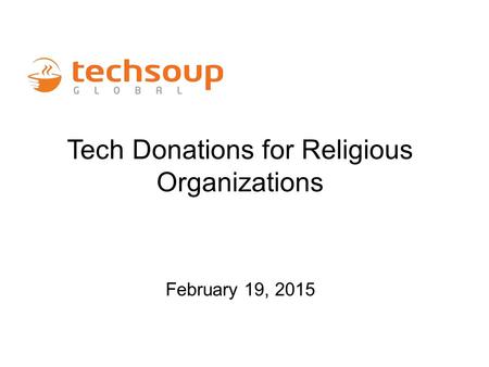Tech Donations for Religious Organizations February 19, 2015.