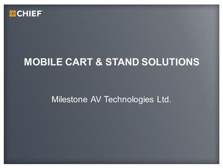 MOBILE CART & STAND SOLUTIONS Milestone AV Technologies Ltd.