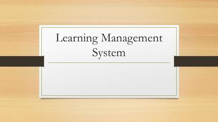 Learning Management System. Introduction Software application or Web-based technology used to plan, implement, and assess a specific learning process.