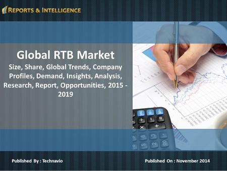 Global RTB Market Size, Share, Global Trends, Company Profiles, Demand, Insights, Analysis, Research, Report, Opportunities, 2015 - 2019 Published By :