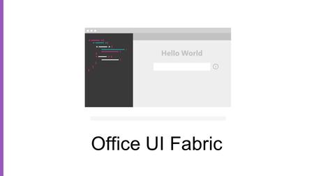 Office UI Fabric INTRO. The Pitch The pitch Looks amazing!