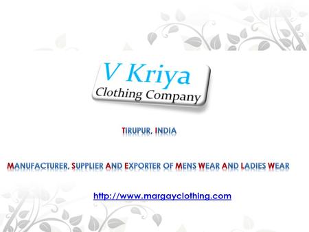© V Kriya Clothing Company. All Rights Reserved  V Kriya Clothing Company is a leading manufacturer, exporter and supplier.