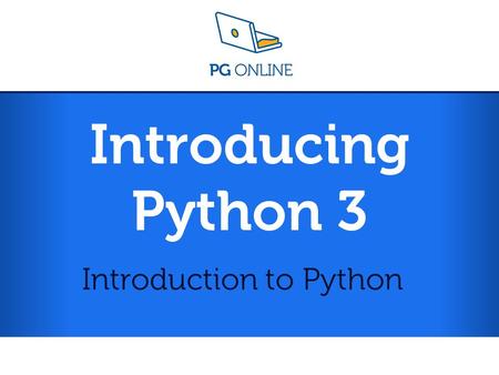Introducing Python 3 Introduction to Python. Introduction to Python L1 Introducing Python 3 Learning Objectives Know what Python is and some of the applications.