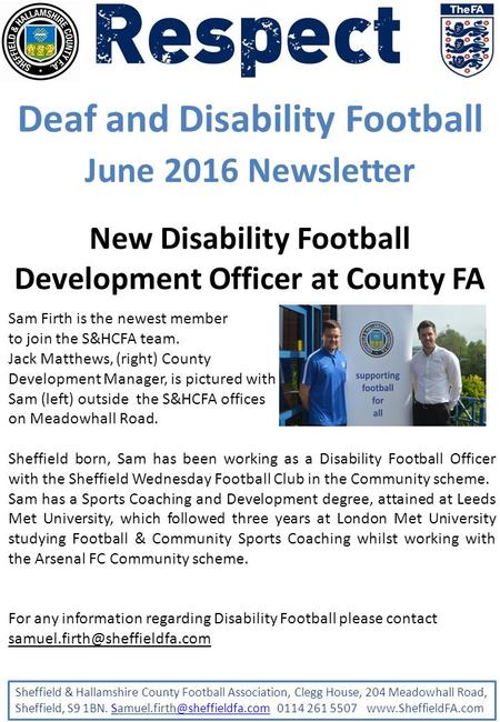 Deaf and Disability Football June 2016 Newsletter Sheffield & Hallamshire County Football Association, Clegg House, 204 Meadowhall Road, Sheffield, S9.