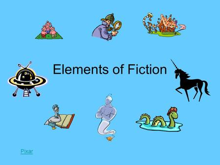 Elements of Fiction Pixar. Fiction Literary works invented by the imagination, such as novels or short stories.