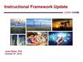 Instructional Framework Update Jared Bates, PhD October 9 th, 2015.