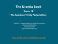 The Urantia Book Paper 18 The Supreme Trinity Personalities Paper 17 The Seven Supreme Spirit Groups.