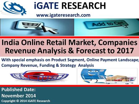 India Online Retail Market, Companies Revenue Analysis & Forecast to 2017 With special emphasis on Product Segment, Online Payment Landscape, Company Revenue,
