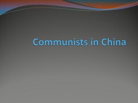 Background Civil war between Nationalists and Communists had been going on in China when Japan invaded China in 1937. During WWII, Nationalists and Communists.
