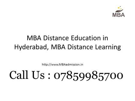 MBA Distance Education in Hyderabad, MBA Distance Learning  Call Us : 07859985700.