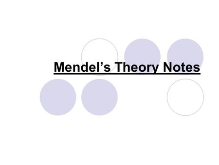 Mendel’s Theory Notes. Who is Mendel? Mendel: an Austrian monk who completed a series of genetics experiments on pea plants.