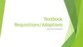 Textbook Requisitions/Adoptions Impacting Affordability.