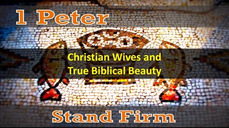 Christian Wives and True Biblical Beauty. “Confessions” by Augustine Augustine said of his mother… “She served her husband as her master, and did all.