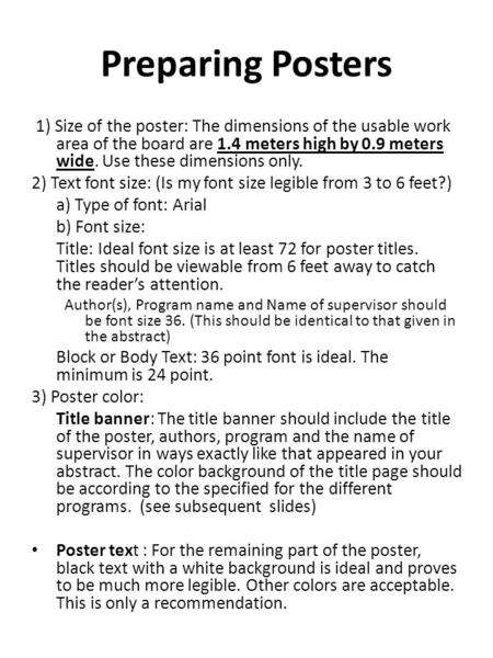 Preparing Posters 1) Size of the poster: The dimensions of the usable work area of the board are 1.4 meters high by 0.9 meters wide. Use these dimensions.