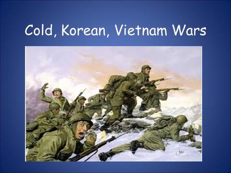 Cold, Korean, Vietnam Wars. Standards: SS5H7a. Explain the origin and meaning of the term “Iron Curtain.” b.Explain how the United States sought to stop.