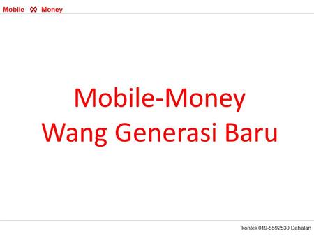 Kontek 019-5592530 Dahalan Mobile-Money Wang Generasi Baru.