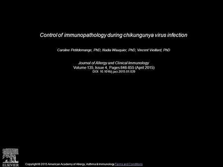 Control of immunopathology during chikungunya virus infection Caroline Petitdemange, PhD, Nadia Wauquier, PhD, Vincent Vieillard, PhD Journal of Allergy.
