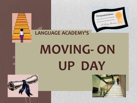 THE LANGUAGE ACADEMY'S MOVING- ON UP DAY. 1. Grades 2. Student Citizenship & Expectations 3. FUNS 4. Dress Code 5. Parent Communication 6. Cell Phone.