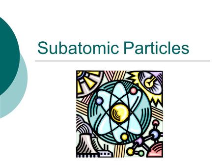 Subatomic Particles. Using the Periodic Table N 14.0067 7 Atomic Number Mass Number Symbol.