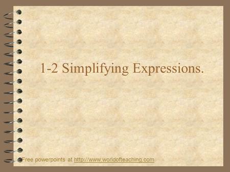 1-2 Simplifying Expressions. Free powerpoints at