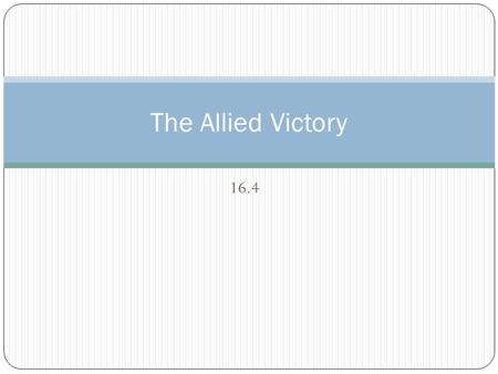 16.4 The Allied Victory. The Tide Turns on Two Fronts The North African Campaign Rommel takes Tobruck, June 1942 Pushes toward Egypt British General Montgomery.
