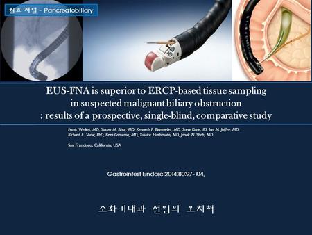 EUS-FNA is superior to ERCP-based tissue sampling in suspected malignant biliary obstruction : results of a prospective, single-blind, comparative study.