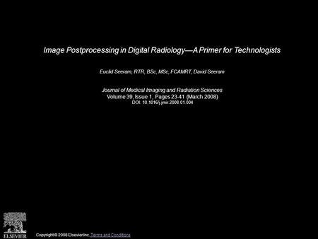 Image Postprocessing in Digital Radiology—A Primer for Technologists Euclid Seeram, RTR, BSc, MSc, FCAMRT, David Seeram Journal of Medical Imaging and.