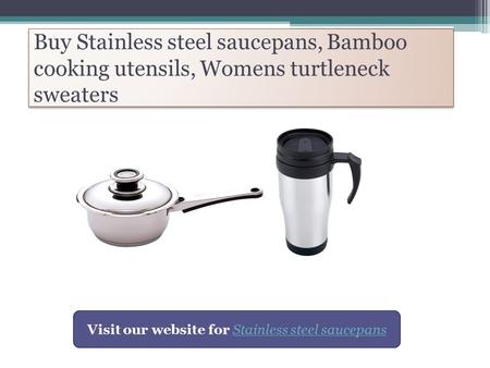 Buy Stainless steel saucepans, Bamboo cooking utensils, Womens turtleneck sweaters Visit our website for Stainless steel saucepansStainless steel saucepans.