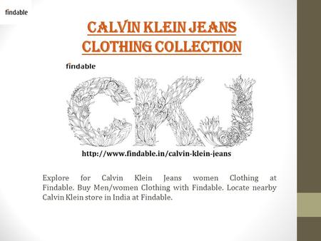 Calvin Klein Jeans Clothing Collection Explore for Calvin Klein Jeans women Clothing at Findable. Buy Men/women Clothing with Findable. Locate nearby Calvin.
