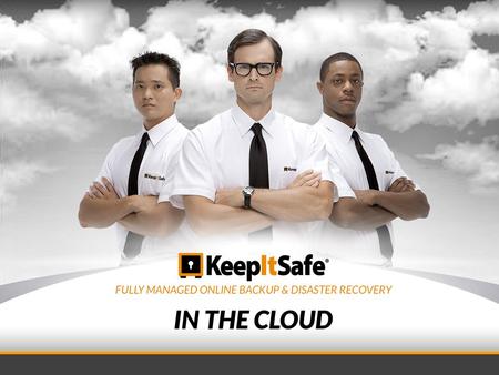 Market Leader in Business Cloud Services KeepItSafe: Part of Publicly-Traded j2 Global, Inc (Nasdaq; JCOM) Well capitalized with a market cap of $2.5.