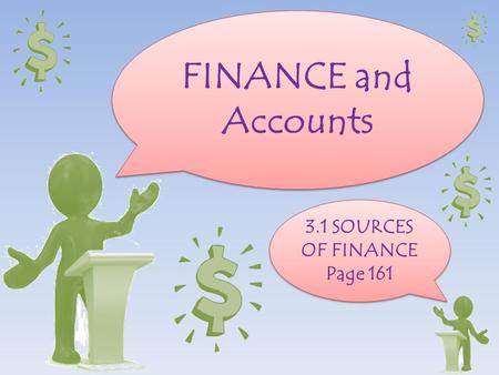 FINANCE and Accounts 3.1 SOURCES OF FINANCE Page 161 3.1 SOURCES OF FINANCE Page 161.