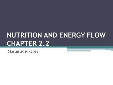 NUTRITION AND ENERGY FLOW CHAPTER 2.2 Martin 2010/2011.