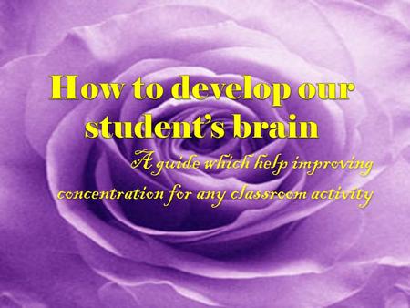 A guide which help improving concentration for any classroom activity.