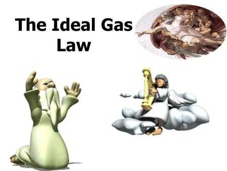 The Ideal Gas Law. Remember… and In an Ideal Gas, Therefore, in an Ideal Gas, Combined Gas LawAvogadro.